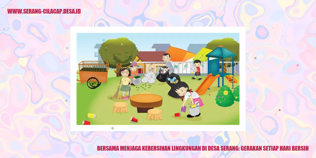 Bersama Menjaga Kebersihan Lingkungan di Desa Serang: Gerakan Setiap Hari Bersih