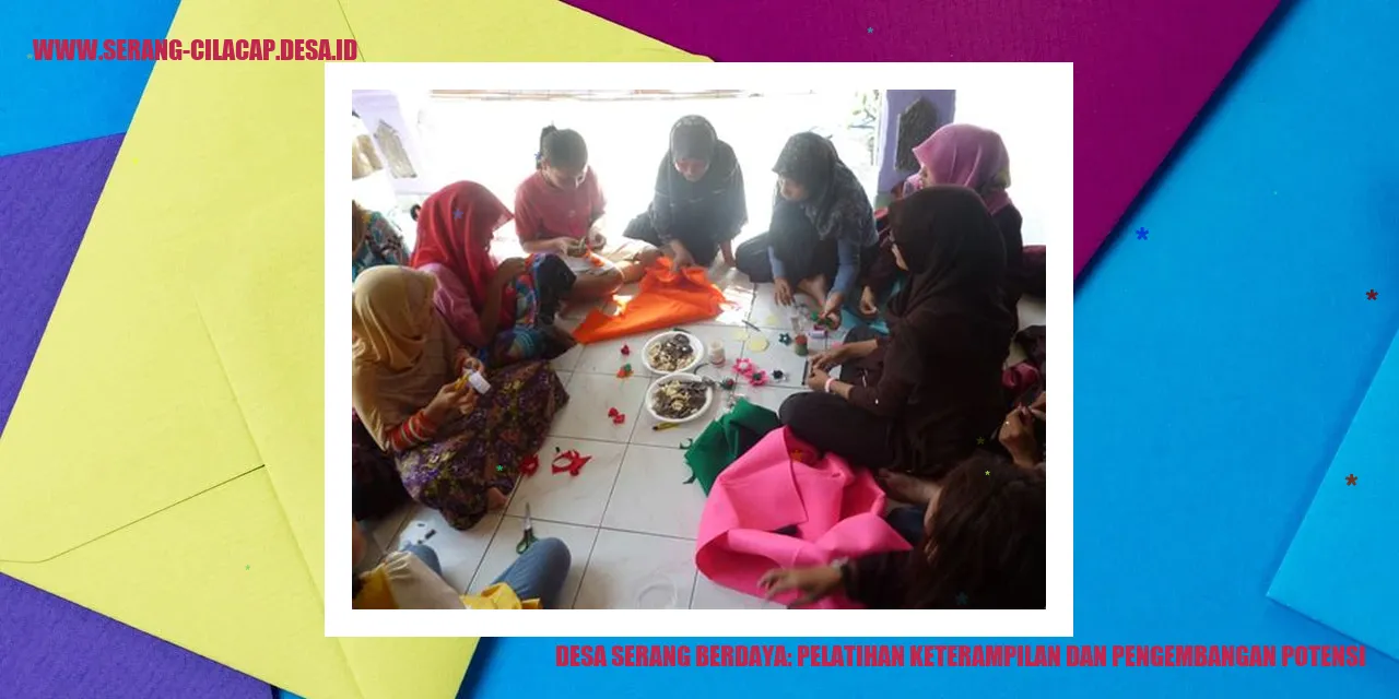 Desa Serang Berdaya: Pelatihan Keterampilan dan Pengembangan Potensi