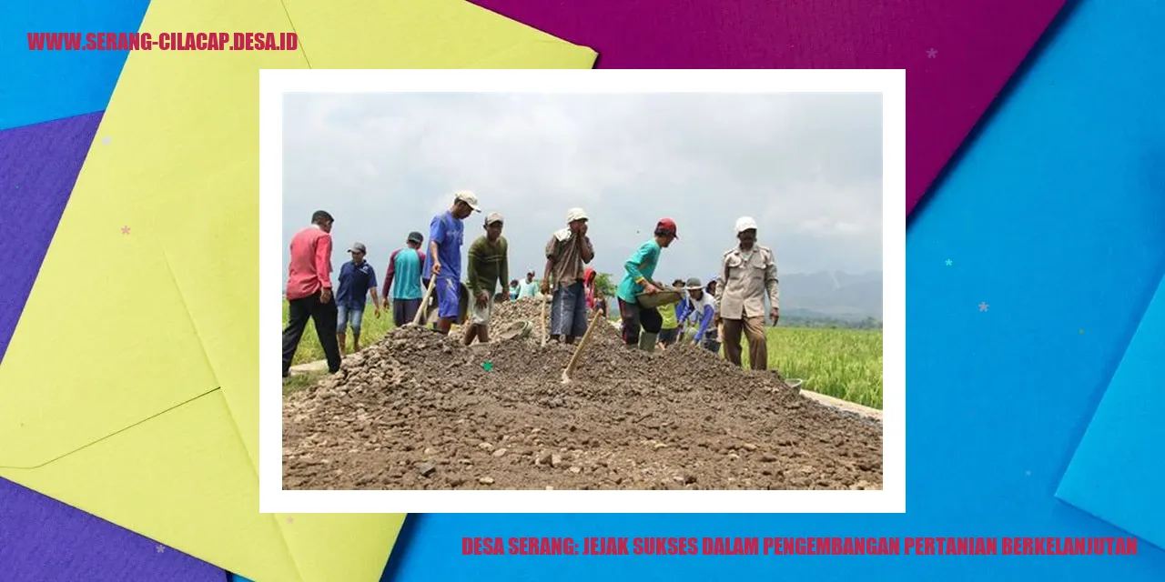 Desa Serang: Jejak Sukses dalam Pengembangan Pertanian Berkelanjutan