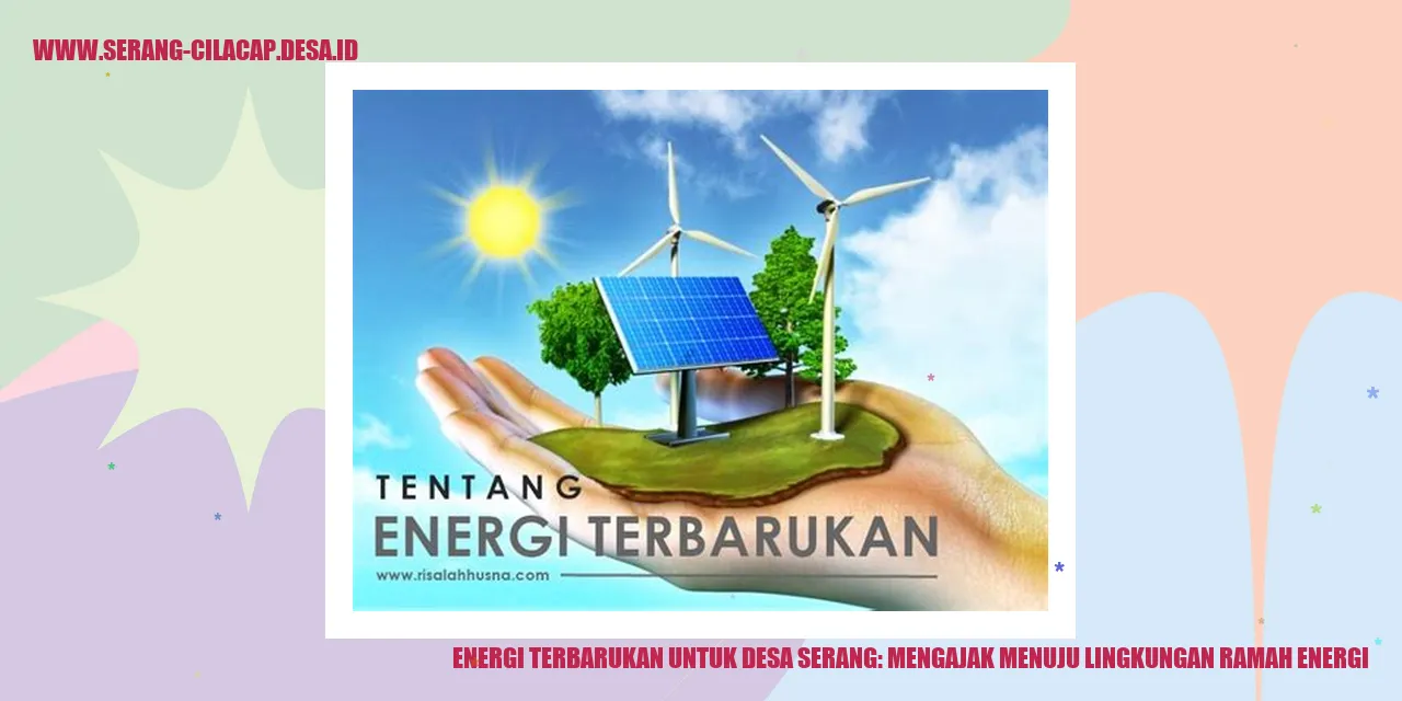 Energi Terbarukan untuk Desa Serang: Mengajak Menuju Lingkungan Ramah Energi