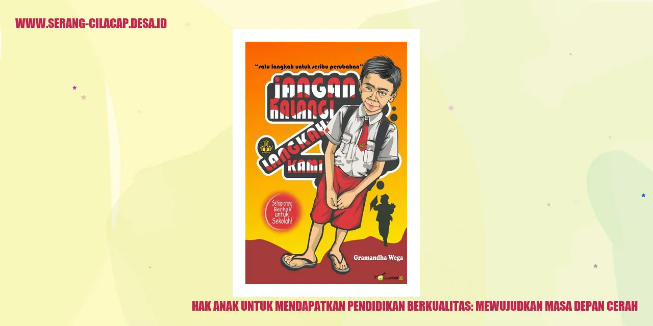 Hak Anak untuk Mendapatkan Pendidikan Berkualitas: Mewujudkan Masa Depan Cerah