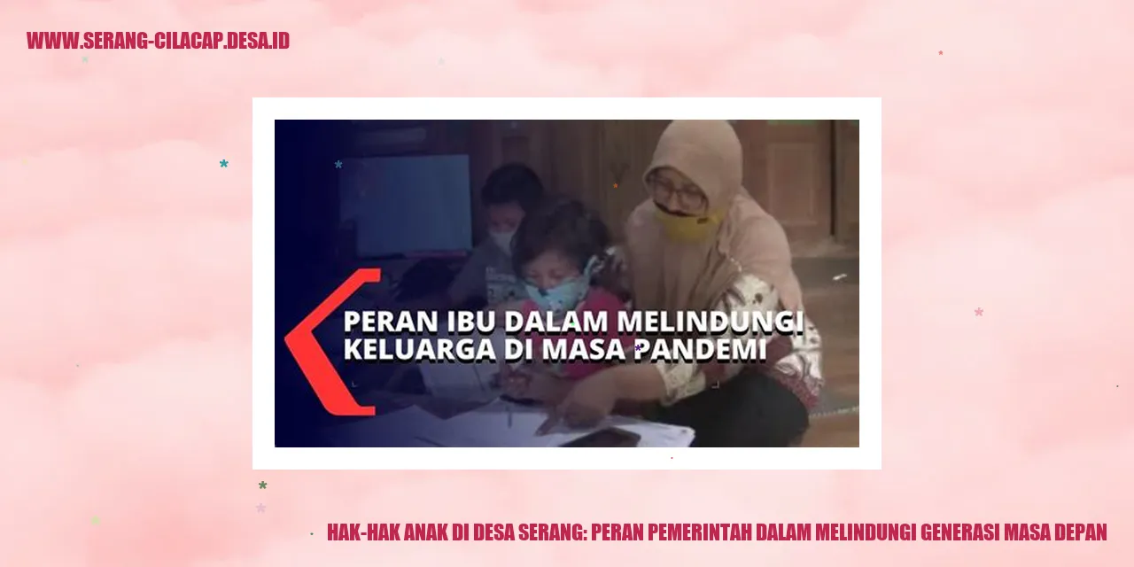 Hak-hak Anak di Desa Serang: Peran Pemerintah dalam Melindungi Generasi Masa Depan