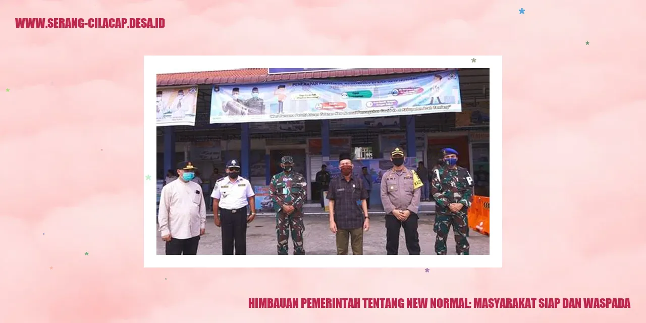 Himbauan Pemerintah tentang New Normal: Masyarakat Siap dan Waspada