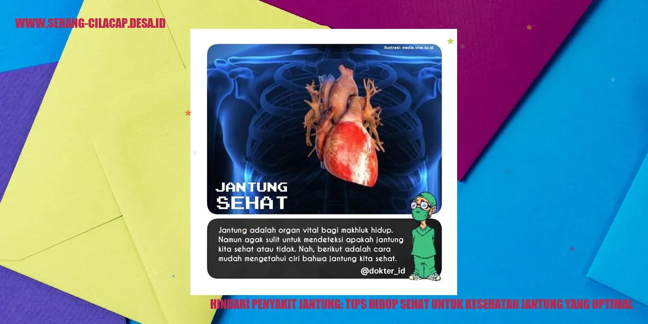 Hindari Penyakit Jantung: Tips Hidup Sehat untuk Kesehatan Jantung yang Optimal