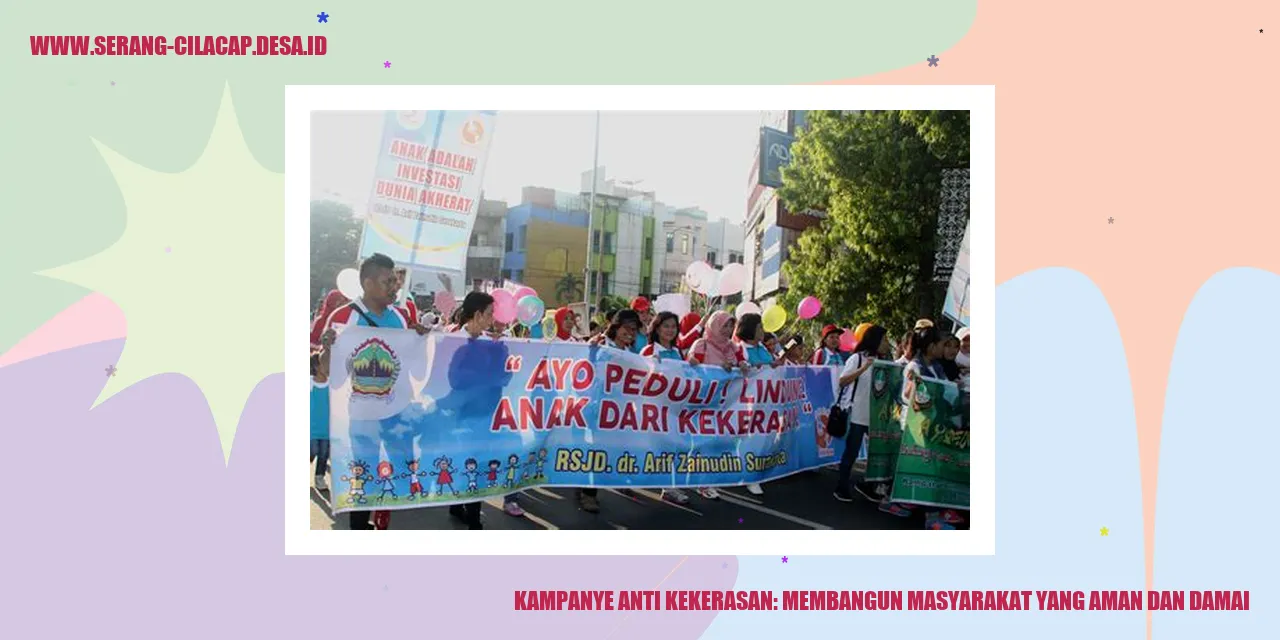 Kampanye Anti Kekerasan: Membangun Masyarakat yang Aman dan Damai