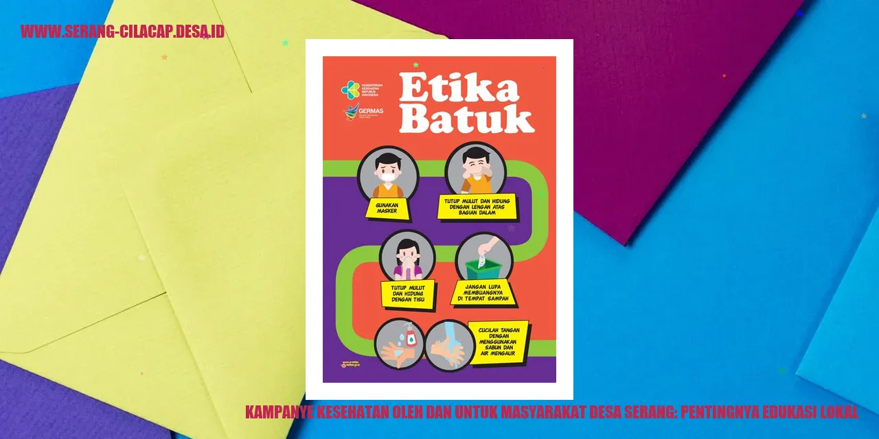 Kampanye Kesehatan oleh dan untuk Masyarakat Desa Serang: Pentingnya Edukasi Lokal