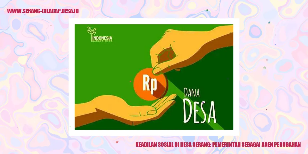 Keadilan Sosial di Desa Serang: Pemerintah sebagai Agen Perubahan