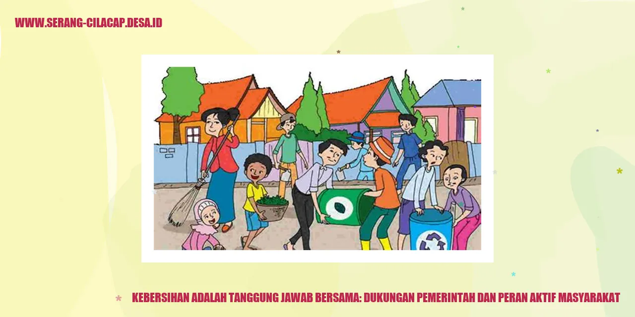 Kebersihan Adalah Tanggung Jawab Bersama: Dukungan Pemerintah dan Peran Aktif Masyarakat