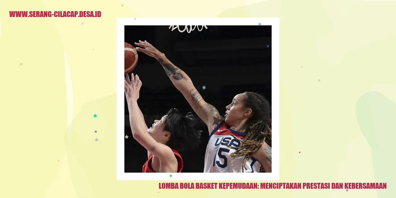Lomba Bola Basket Kepemudaan: Menciptakan Prestasi dan Kebersamaan
