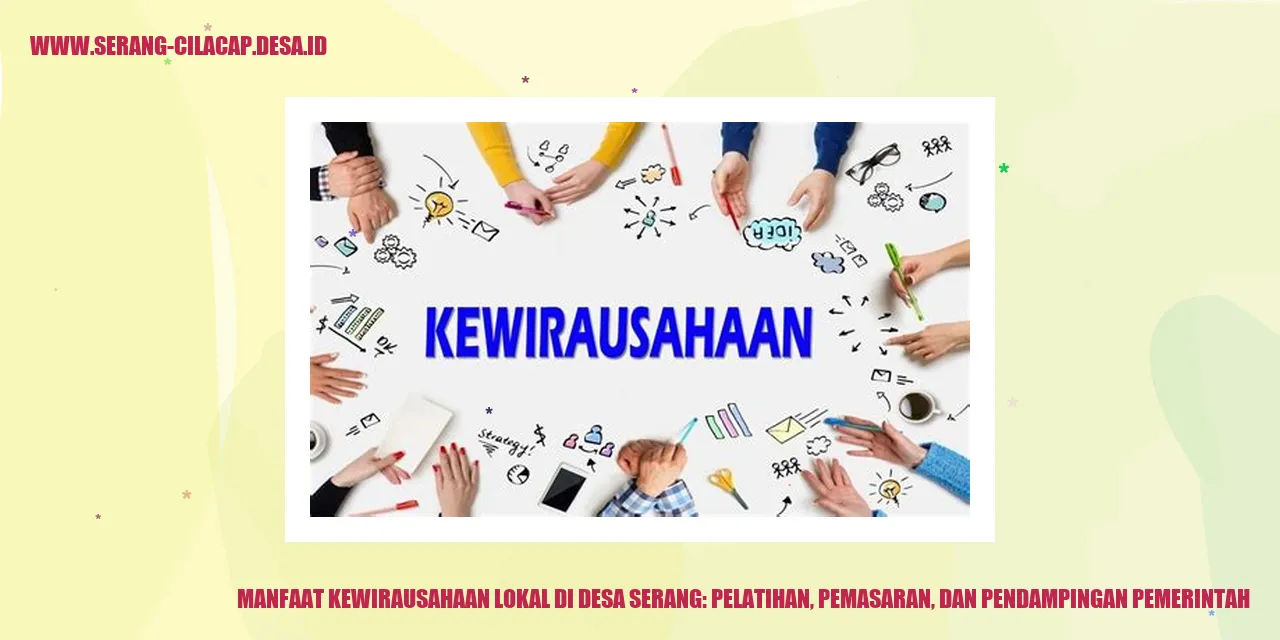 Manfaat Kewirausahaan Lokal di Desa Serang: Pelatihan, Pemasaran, dan Pendampingan Pemerintah
