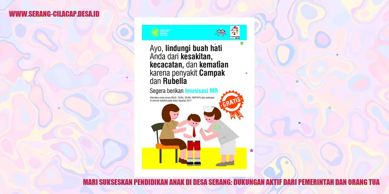 Mari Sukseskan Pendidikan Anak di Desa Serang: Dukungan Aktif dari Pemerintah dan Orang Tua