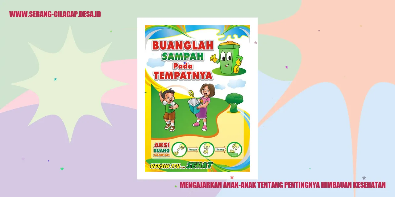 Mengajarkan Anak-Anak tentang Pentingnya Himbauan Kesehatan