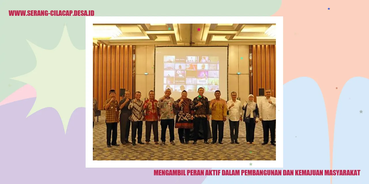 Mengambil Peran Aktif dalam Pembangunan dan Kemajuan Masyarakat
