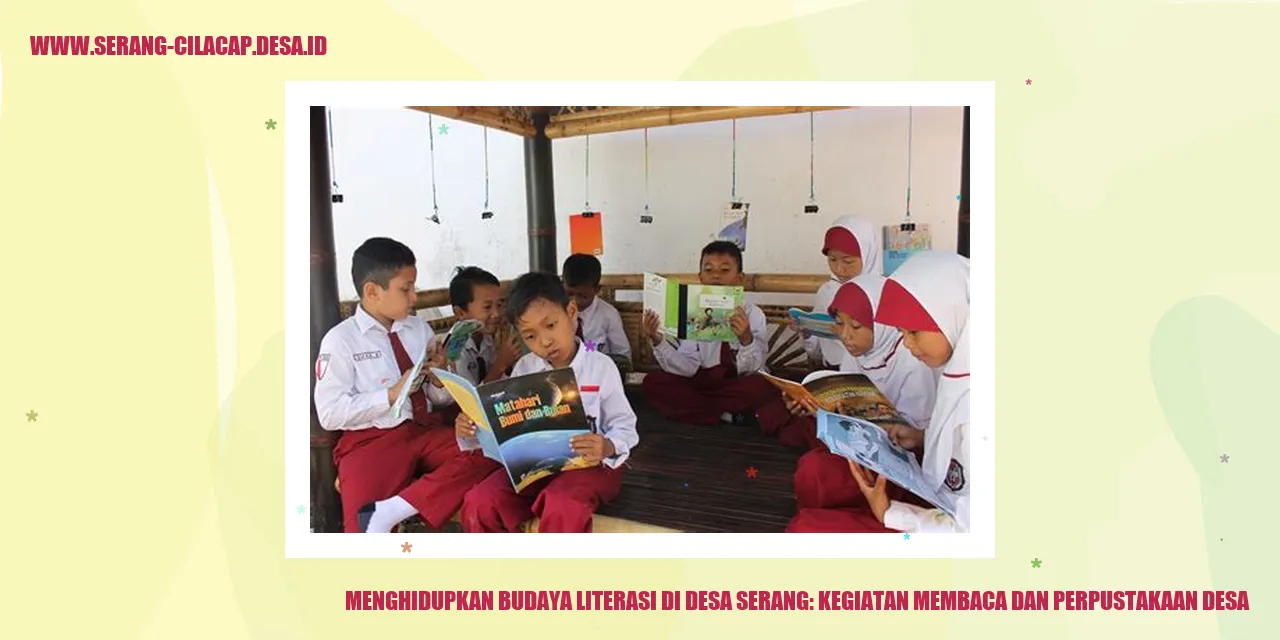 Menghidupkan Budaya Literasi di Desa Serang: Kegiatan Membaca dan Perpustakaan Desa