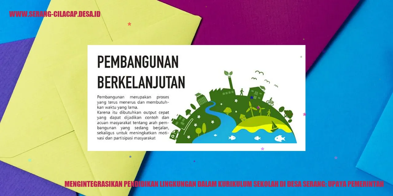 Mengintegrasikan Pendidikan Lingkungan dalam Kurikulum Sekolah di Desa Serang: Upaya Pemerintah
