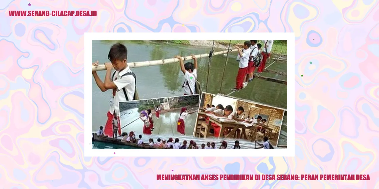 Meningkatkan Akses Pendidikan di Desa Serang: Peran Pemerintah Desa