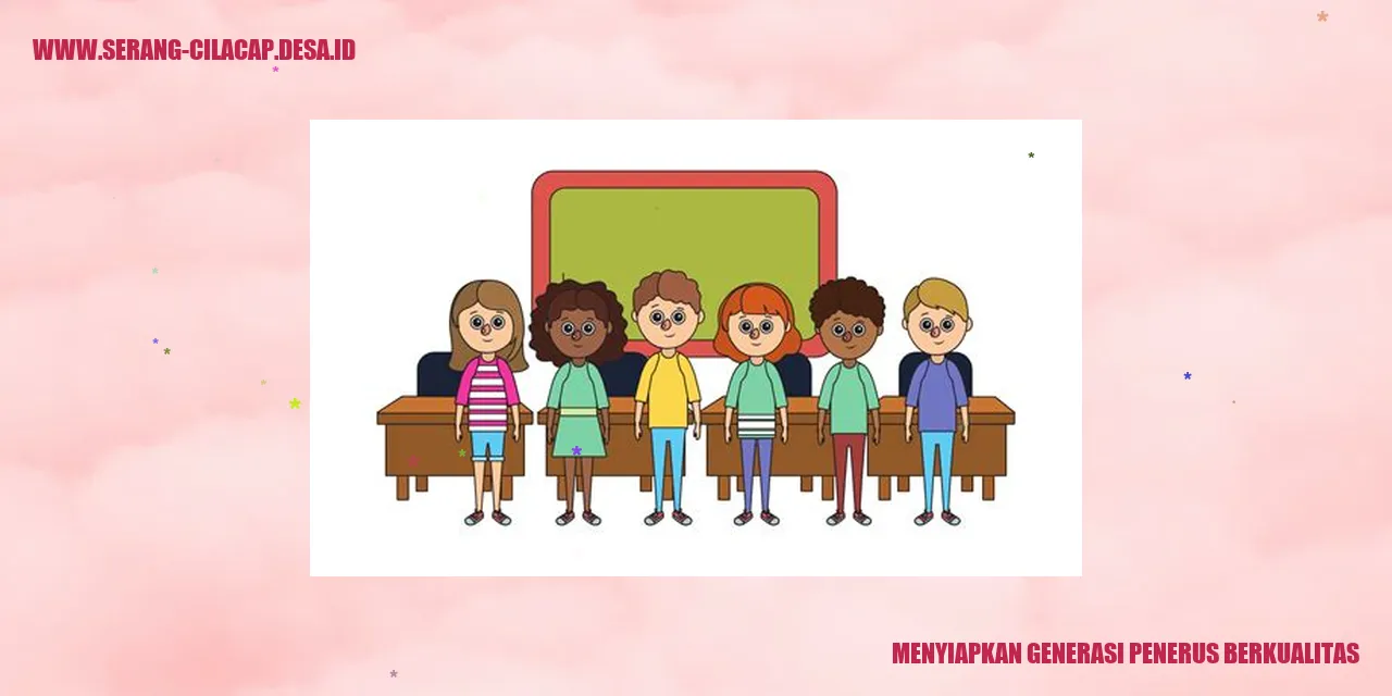 Menyiapkan Generasi Penerus Berkualitas