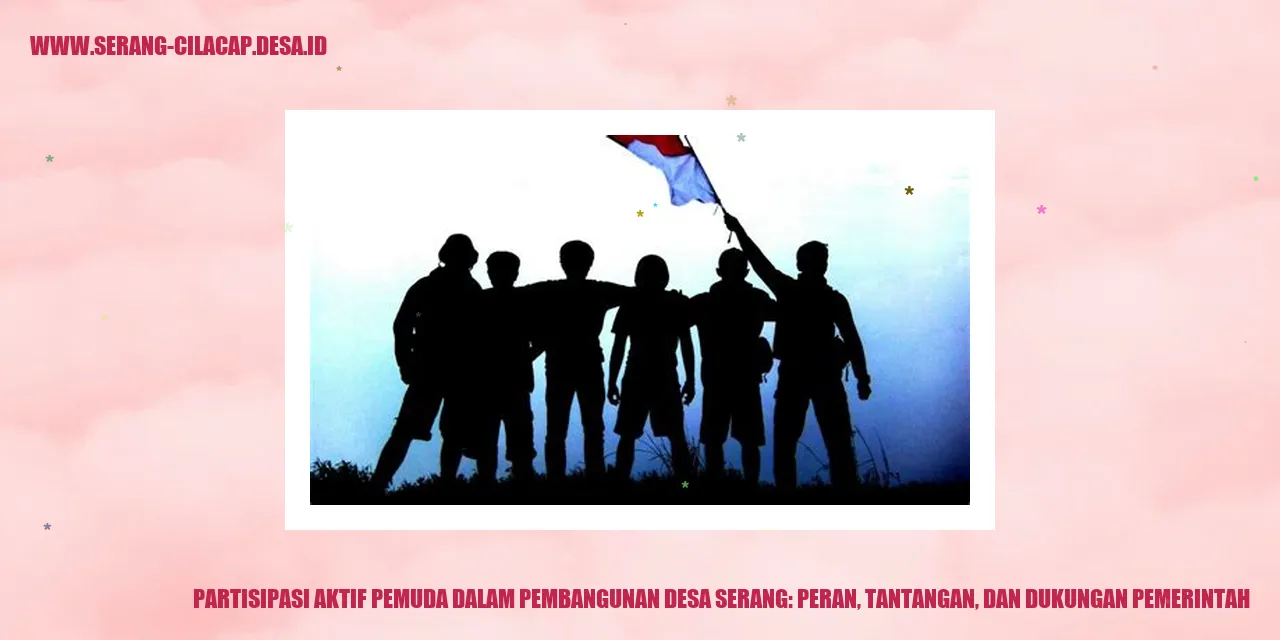 Partisipasi Aktif Pemuda dalam Pembangunan Desa Serang: Peran, Tantangan, dan Dukungan Pemerintah