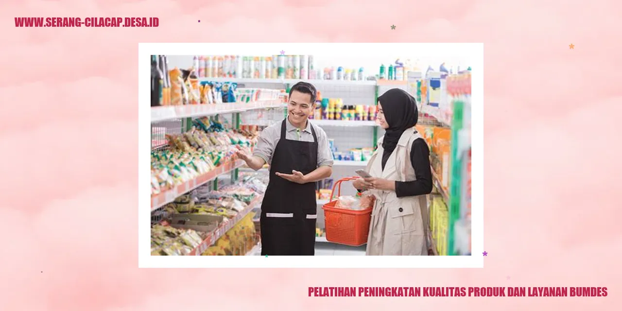 Pelatihan Peningkatan Kualitas Produk dan Layanan BUMDes