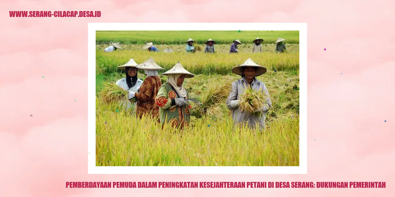 Pemberdayaan Pemuda dalam Peningkatan Kesejahteraan Petani di Desa Serang: Dukungan Pemerintah