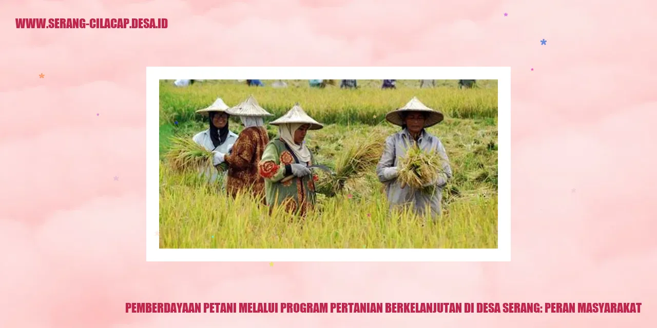 Pemberdayaan Petani Melalui Program Pertanian Berkelanjutan di Desa Serang: Peran Masyarakat