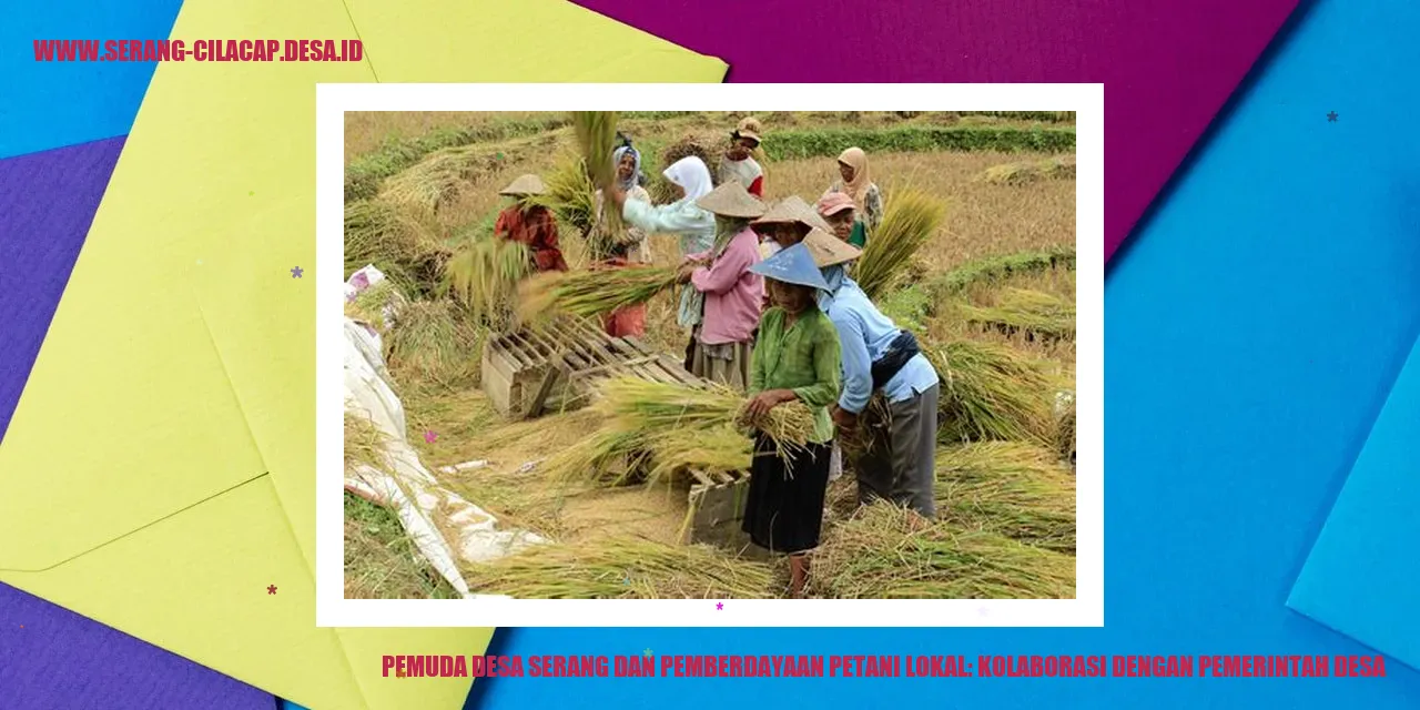Pemuda Desa Serang dan Pemberdayaan Petani Lokal: Kolaborasi dengan Pemerintah Desa