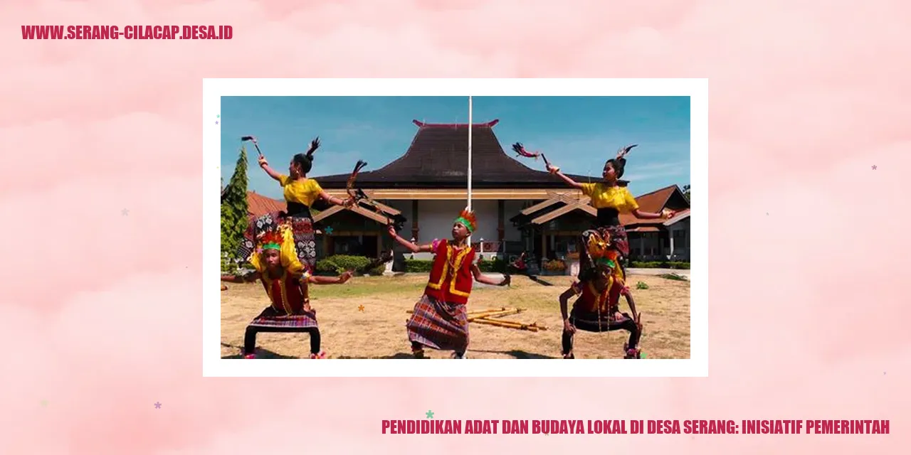 Pendidikan Adat dan Budaya Lokal di Desa Serang: Inisiatif Pemerintah