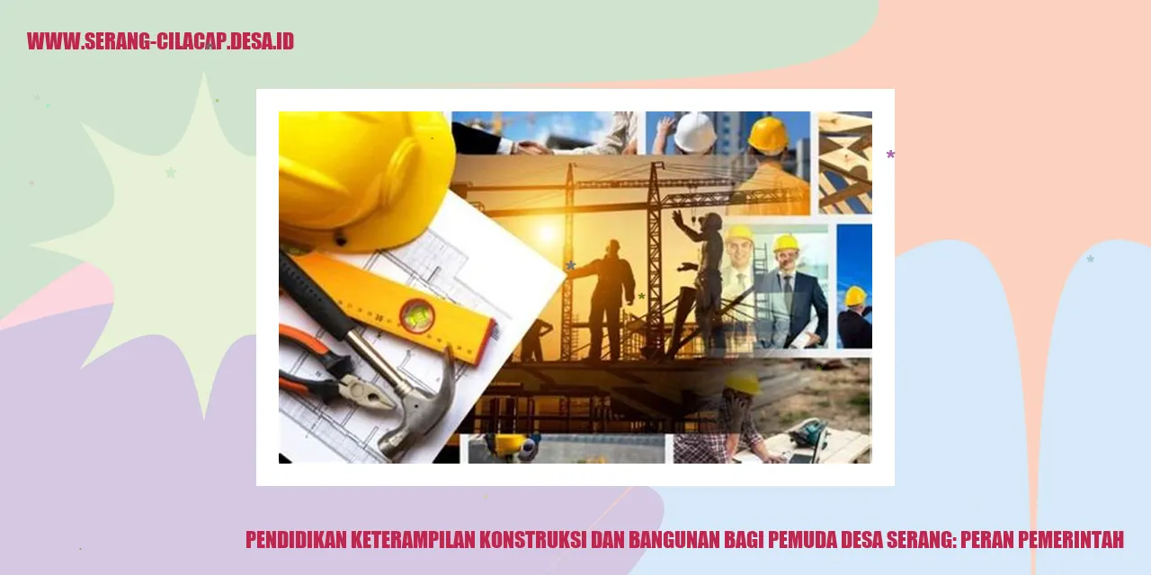 Pendidikan Keterampilan Konstruksi dan Bangunan bagi Pemuda Desa Serang: Peran Pemerintah