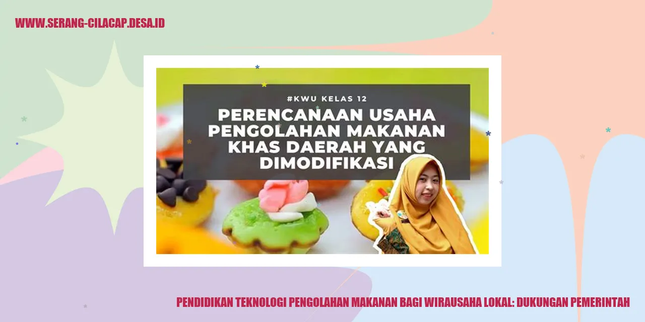Pendidikan Teknologi Pengolahan Makanan bagi Wirausaha Lokal: Dukungan Pemerintah