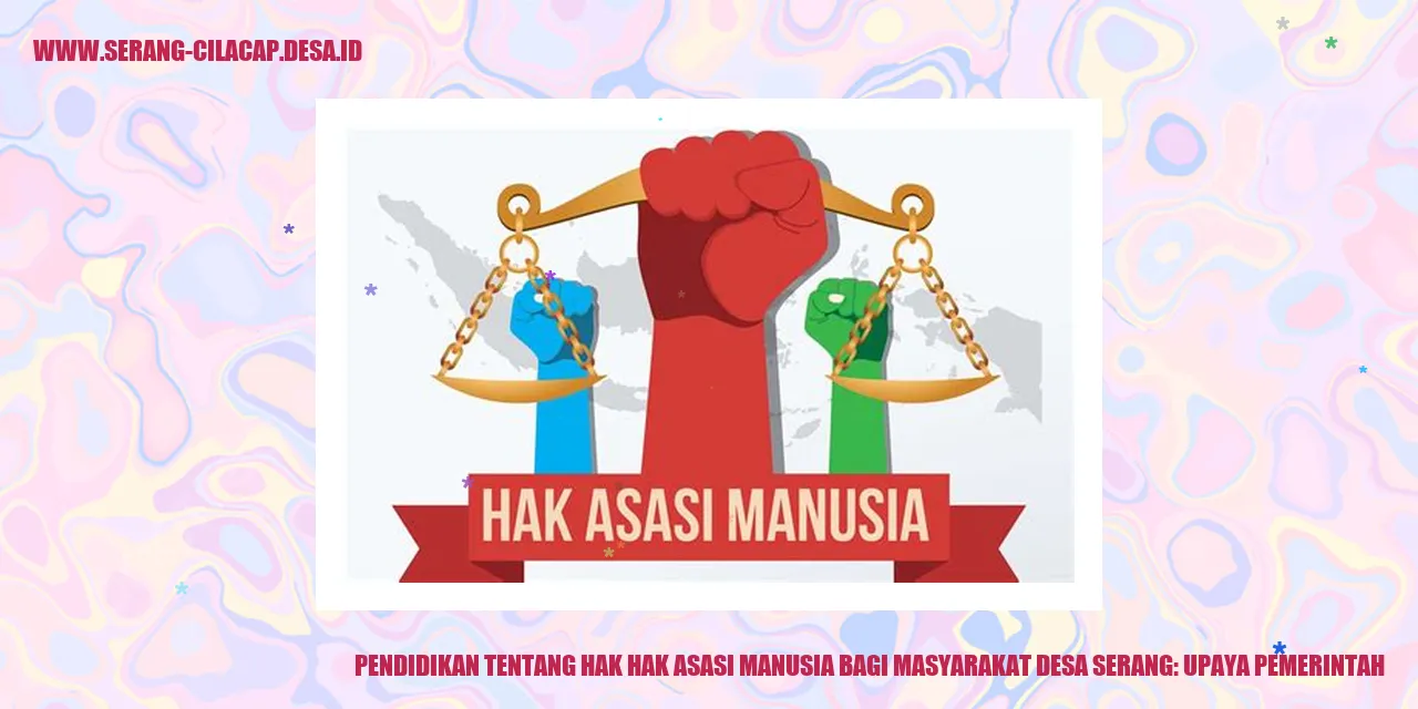 Gambar Pendidikan tentang Hak Hak Asasi Manusia bagi Masyarakat Desa Serang: Upaya Pemerintah