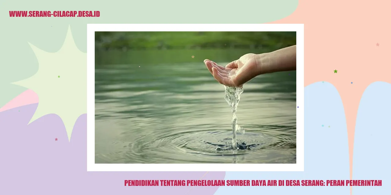 Pendidikan tentang Pengelolaan Sumber Daya Air di Desa Serang: Peran Pemerintah