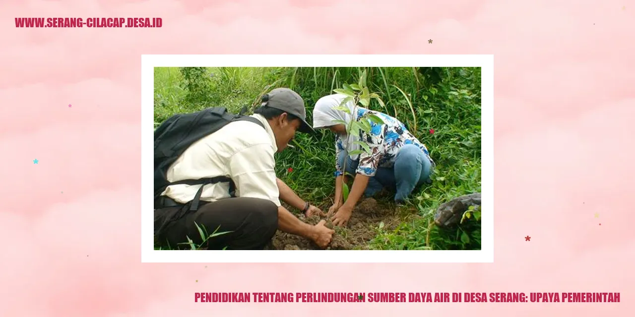 Pendidikan tentang Perlindungan Sumber Daya Air di Desa Serang: Upaya Pemerintah