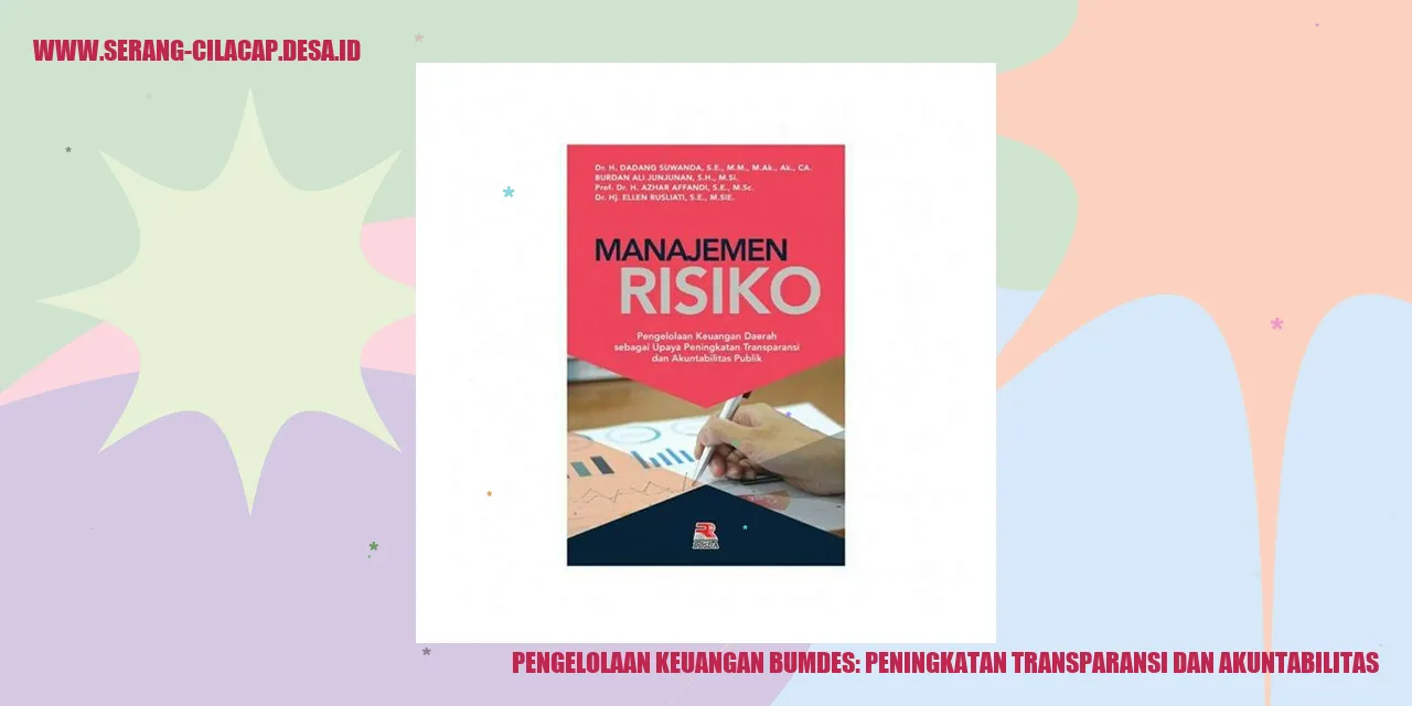 Pengelolaan Keuangan BUMDes: Peningkatan Transparansi dan Akuntabilitas