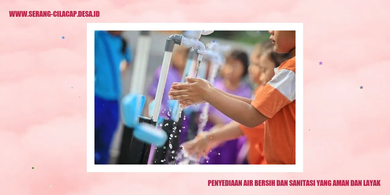 Penyediaan Air Bersih dan Sanitasi yang Aman dan Layak