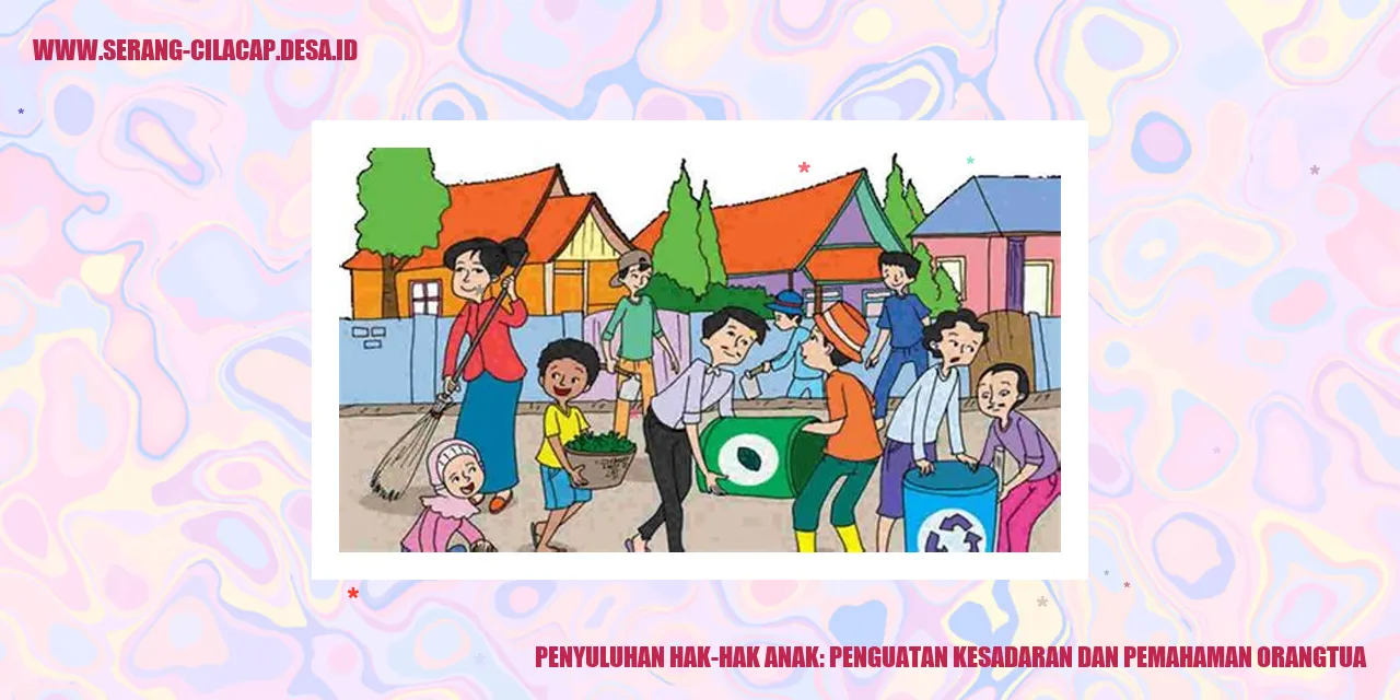 Penyuluhan Hak-Hak Anak: Penguatan Kesadaran dan Pemahaman Orangtua