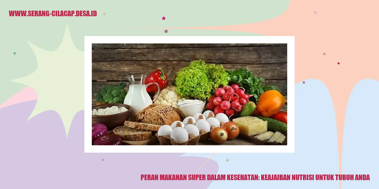 Peran Makanan Super dalam Kesehatan: Keajaiban Nutrisi untuk Tubuh Anda