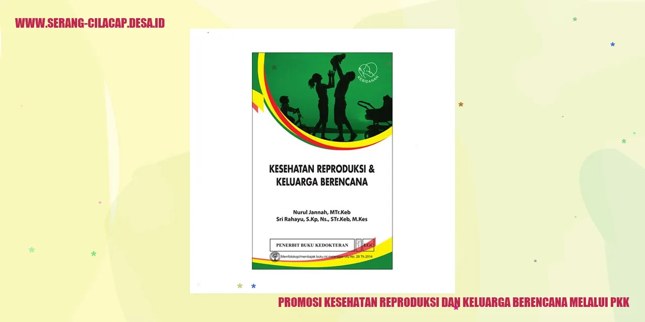 Promosi Kesehatan Reproduksi dan Keluarga Berencana melalui PKK